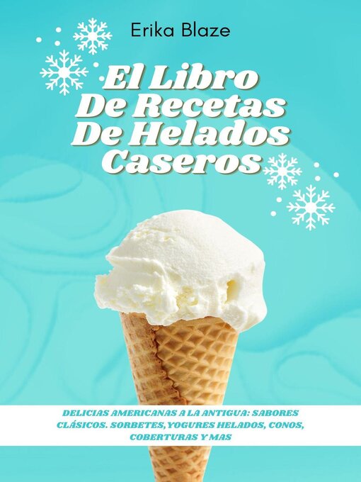 Title details for El Libro de Recetas de Helados Caseros by Erika Blaze - Available